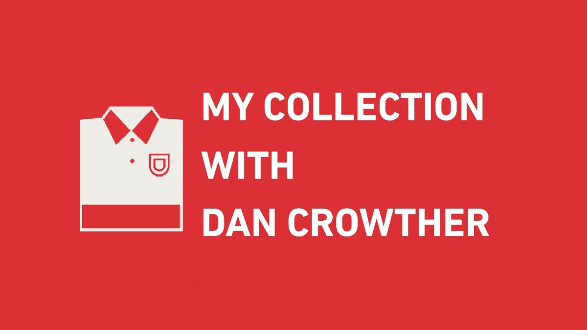My Collection With Dan&nbsp;Crowther